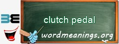 WordMeaning blackboard for clutch pedal